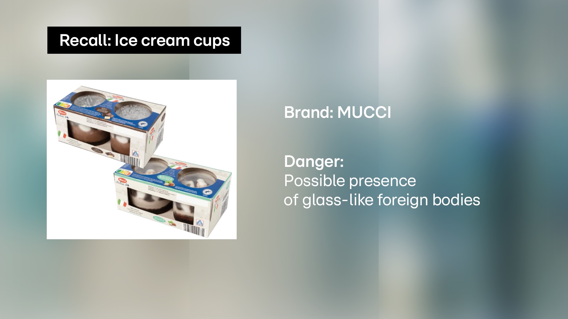 Food safety alert: MUCCI ice creams recalled due to possible presence of glass Food safety alert: MUCCI ice creams recalled due to possible presence of glass